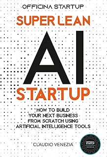 Super Lean AI Startup: How to build your next business from scratch using artificial intelligence tools