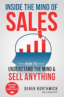 Inside the Mind of Sales: How to Understand the Mind & Sell Anything