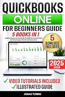 QuickBooks Online for Beginners Guide: Simplify Your Business Cash Flow With QBO. Packed With Step-by-Step Illustrations and Practical Examples. Perfect for Small Business Owners (English Edition)