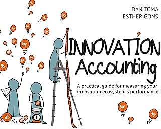 Innovation Accounting: A Practical Guide For Measuring Your Innovation Ecosystem
