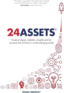 24 Assets: Create a digital, scalable, valuable and fun business that will thrive in a fast changing world (English Edition)